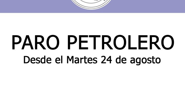 PARO Petrolero desde el martes 24 de agosto